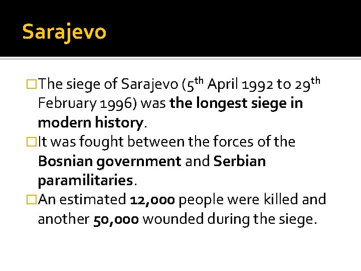 Sarajevo �The siege of Sarajevo (5 th April 1992 to 29 th February 1996)