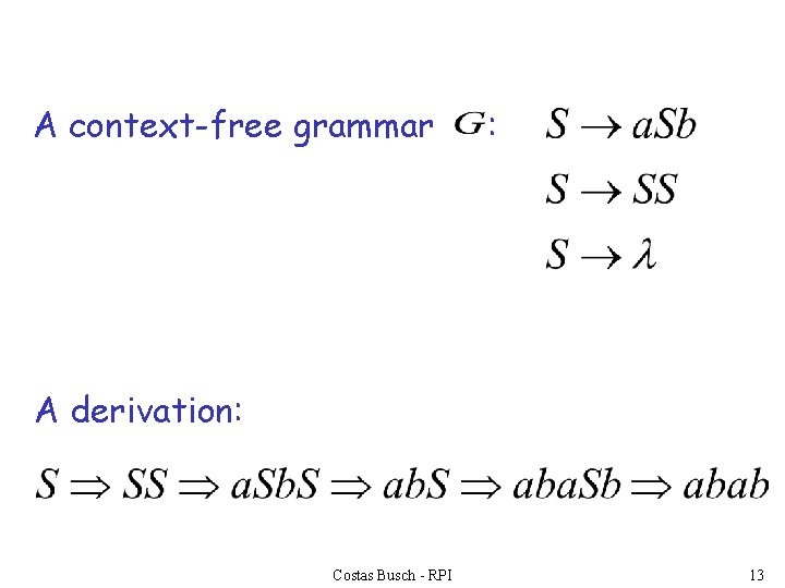 A context-free grammar : A derivation: Costas Busch - RPI 13 