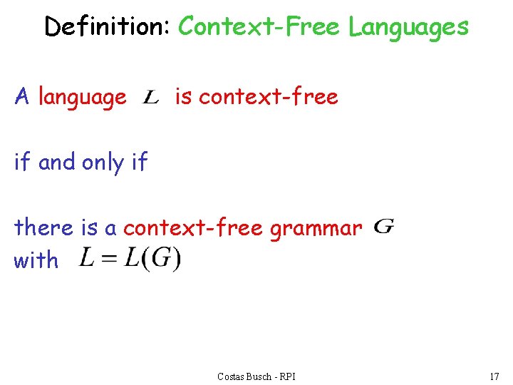 Definition: Context-Free Languages A language is context-free if and only if there is a