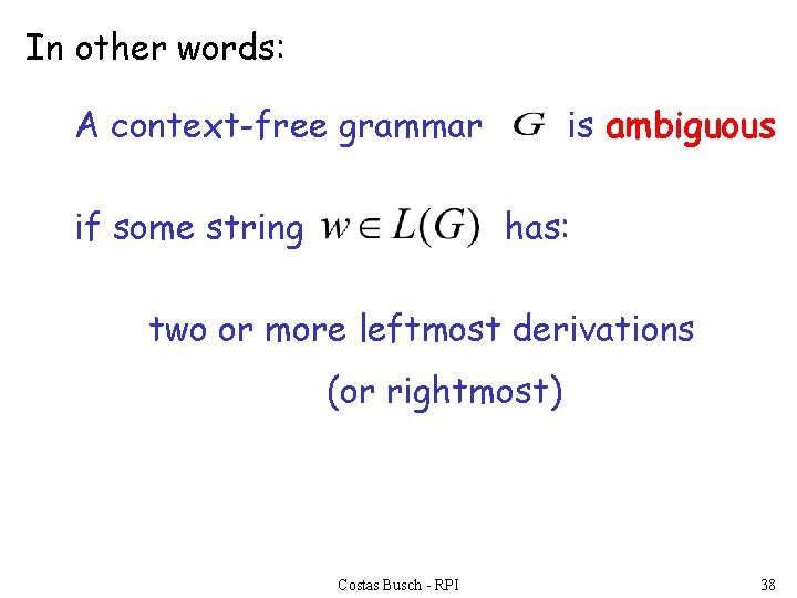 In other words: A context-free grammar if some string is ambiguous has: two or