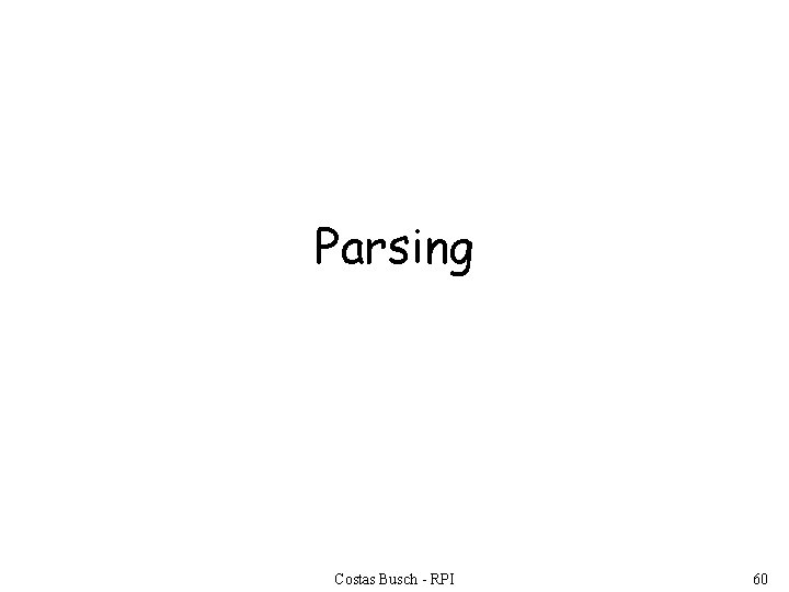 Parsing Costas Busch - RPI 60 