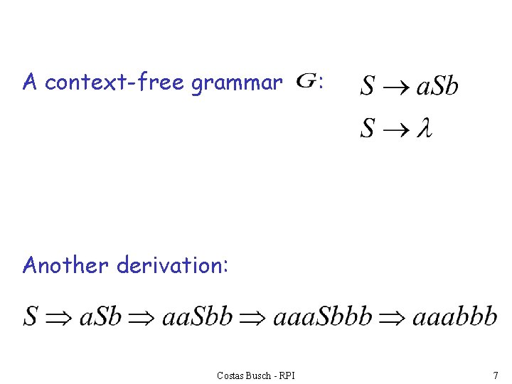 A context-free grammar : Another derivation: Costas Busch - RPI 7 