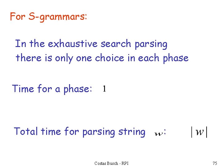 For S-grammars: In the exhaustive search parsing there is only one choice in each