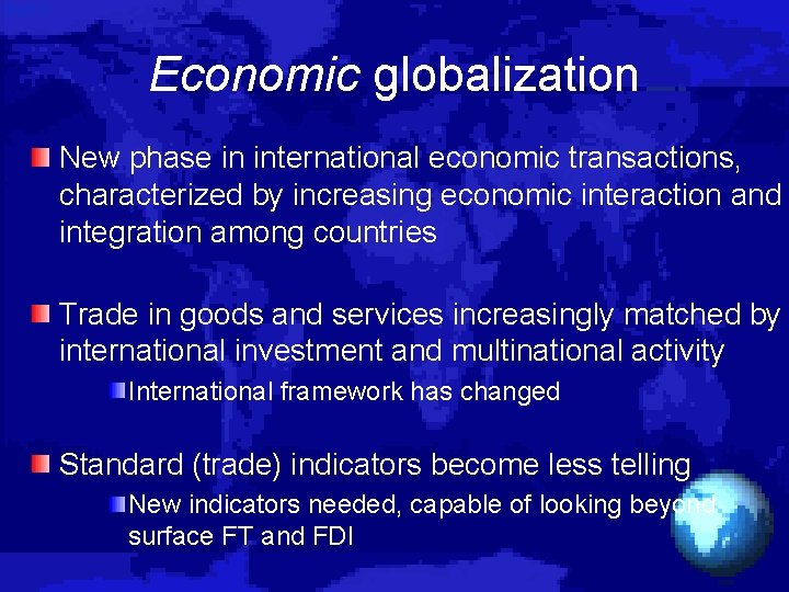 Economic globalization New phase in international economic transactions, characterized by increasing economic interaction and