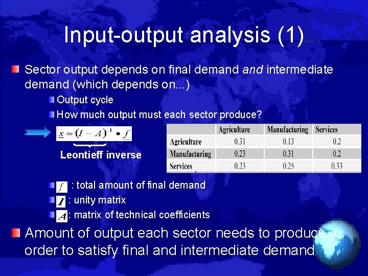 Input-output analysis (1) Sector output depends on final demand intermediate demand (which depends on.