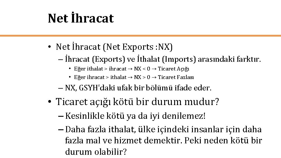 Net İhracat • Net İhracat (Net Exports : NX) – İhracat (Exports) ve İthalat