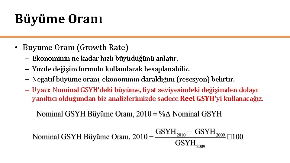 Büyüme Oranı • Büyüme Oranı (Growth Rate) – – Ekonominin ne kadar hızlı büyüdüğünü