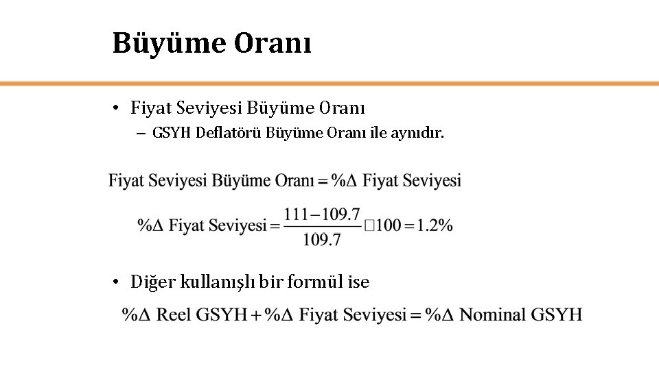 Büyüme Oranı • Fiyat Seviyesi Büyüme Oranı – GSYH Deflatörü Büyüme Oranı ile aynıdır.