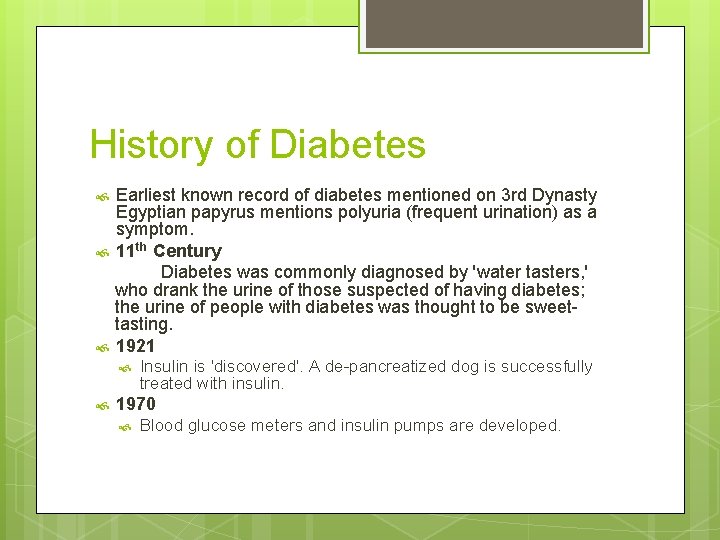 History of Diabetes Earliest known record of diabetes mentioned on 3 rd Dynasty Egyptian