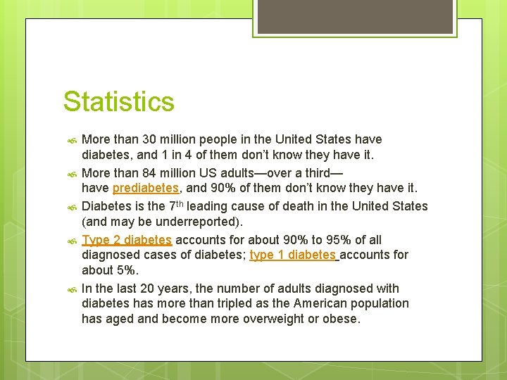 Statistics More than 30 million people in the United States have diabetes, and 1