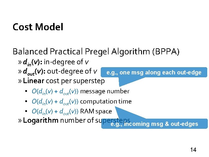 Cost Model Balanced Practical Pregel Algorithm (BPPA) » din(v): in-degree of v » dout(v):