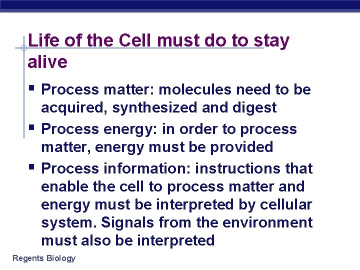 Life of the Cell must do to stay alive § Process matter: molecules need