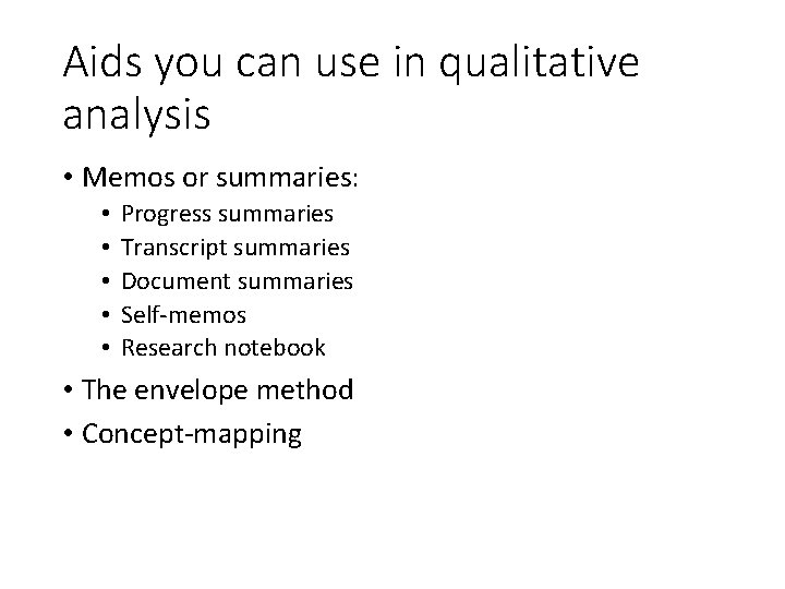 Aids you can use in qualitative analysis • Memos or summaries: • • •