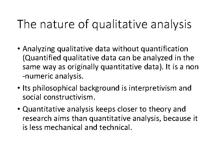 The nature of qualitative analysis • Analyzing qualitative data without quantification (Quantified qualitative data