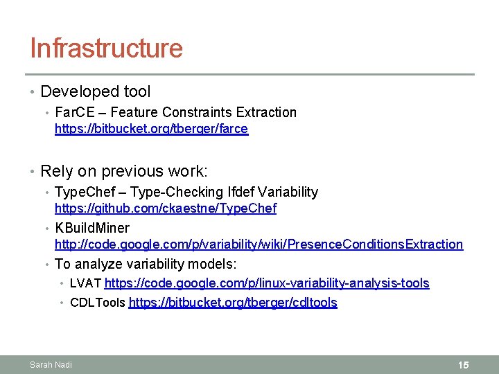 Infrastructure • Developed tool • Far. CE – Feature Constraints Extraction https: //bitbucket. org/tberger/farce