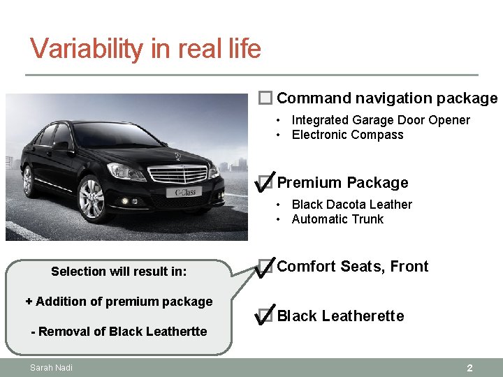 Variability in real life Command navigation package • Integrated Garage Door Opener • Electronic