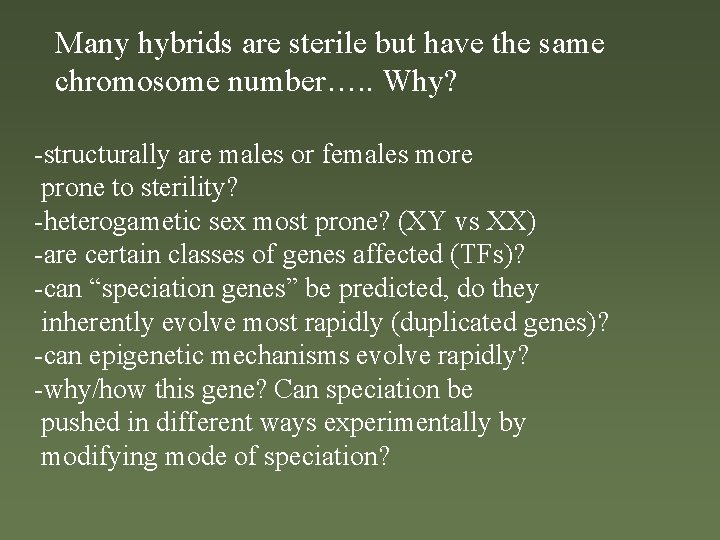 Many hybrids are sterile but have the same chromosome number…. . Why? -structurally are