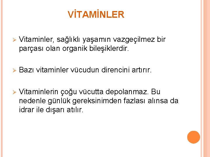 VİTAMİNLER Ø Vitaminler, sağlıklı yaşamın vazgeçilmez bir parçası olan organik bileşiklerdir. Ø Bazı vitaminler