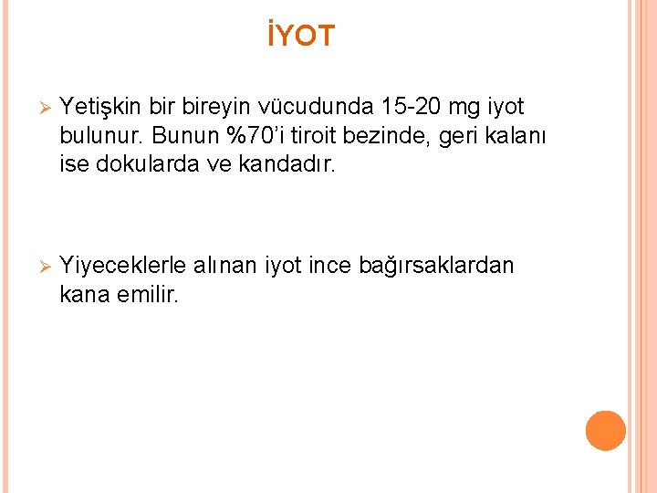 İYOT Ø Yetişkin bireyin vücudunda 15 -20 mg iyot bulunur. Bunun %70’i tiroit bezinde,