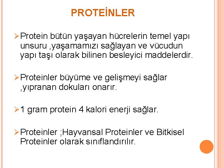 PROTEİNLER Ø Protein bütün yaşayan hücrelerin temel yapı unsuru , yaşamamızı sağlayan ve vücudun