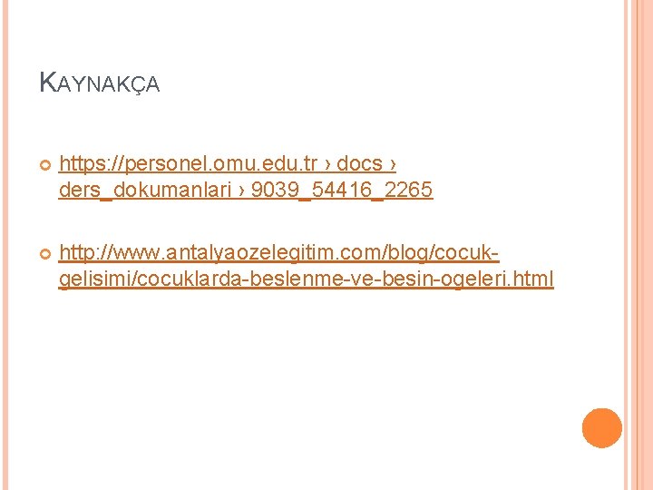 KAYNAKÇA https: //personel. omu. edu. tr › docs › ders_dokumanlari › 9039_54416_2265 http: //www.