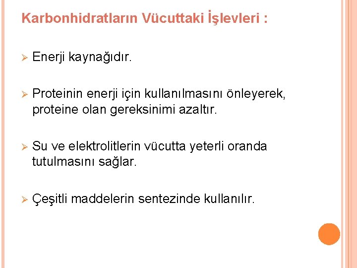 Karbonhidratların Vücuttaki İşlevleri : Ø Enerji kaynağıdır. Ø Proteinin enerji için kullanılmasını önleyerek, proteine