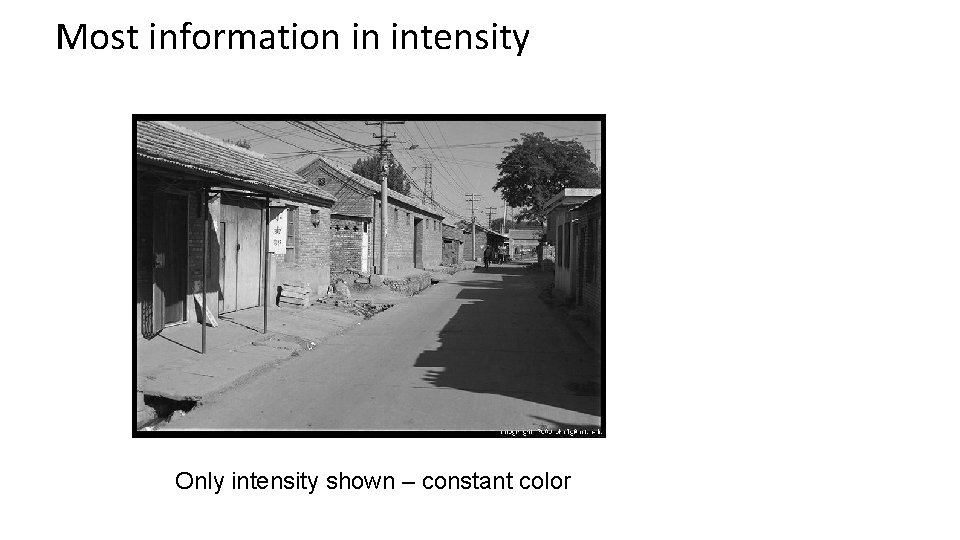 Most information in intensity Only intensity shown – constant color 