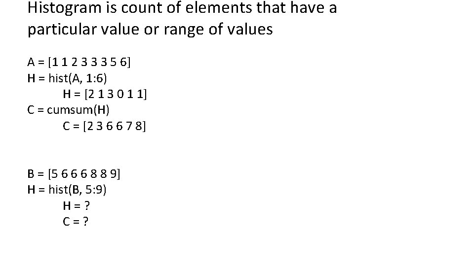 Histogram is count of elements that have a particular value or range of values