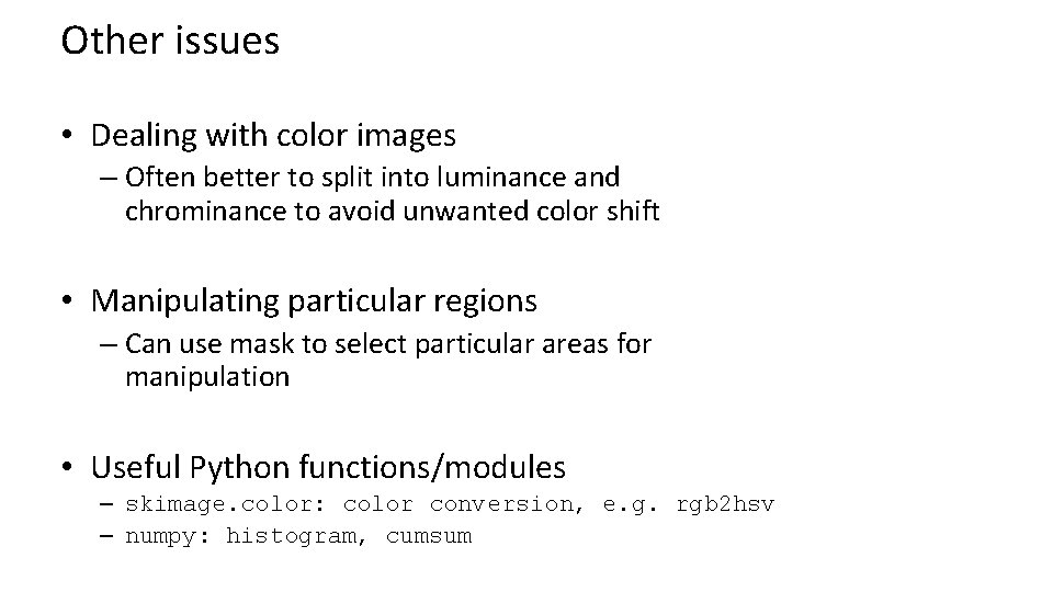 Other issues • Dealing with color images – Often better to split into luminance