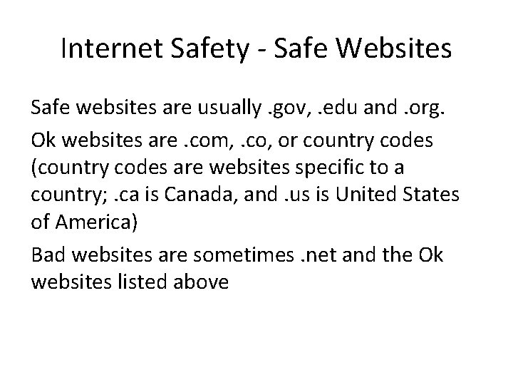 Internet Safety - Safe Websites Safe websites are usually. gov, . edu and. org.