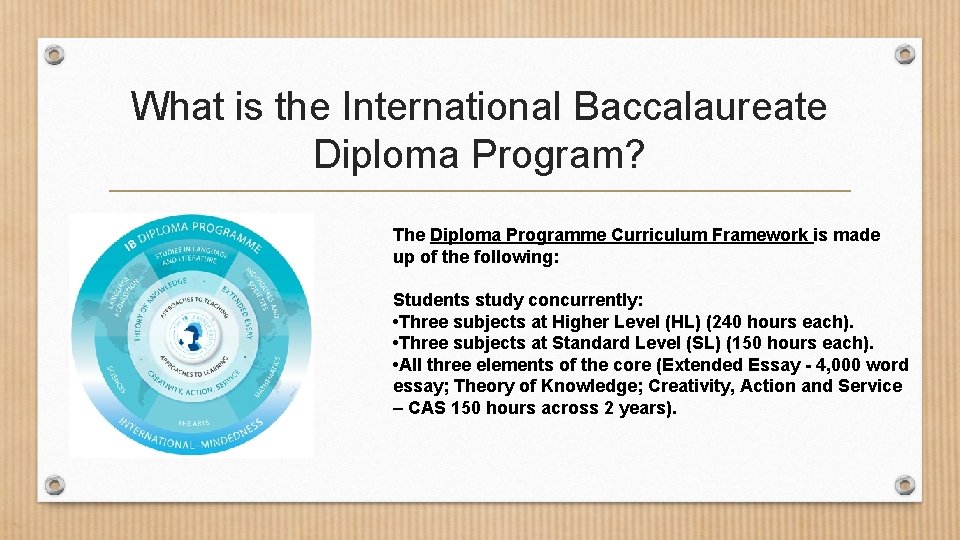 What is the International Baccalaureate Diploma Program? The Diploma Programme Curriculum Framework is made