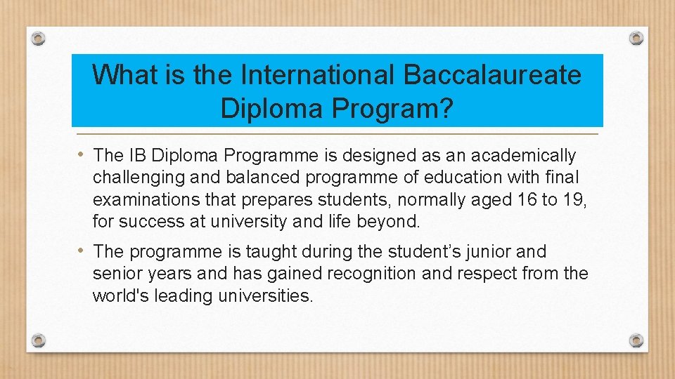 What is the International Baccalaureate Diploma Program? • The IB Diploma Programme is designed