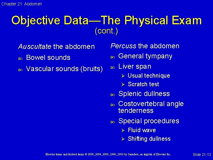 Chapter 21: Abdomen Objective Data—The Physical Exam (cont. ) Auscultate the abdomen Bowel sounds