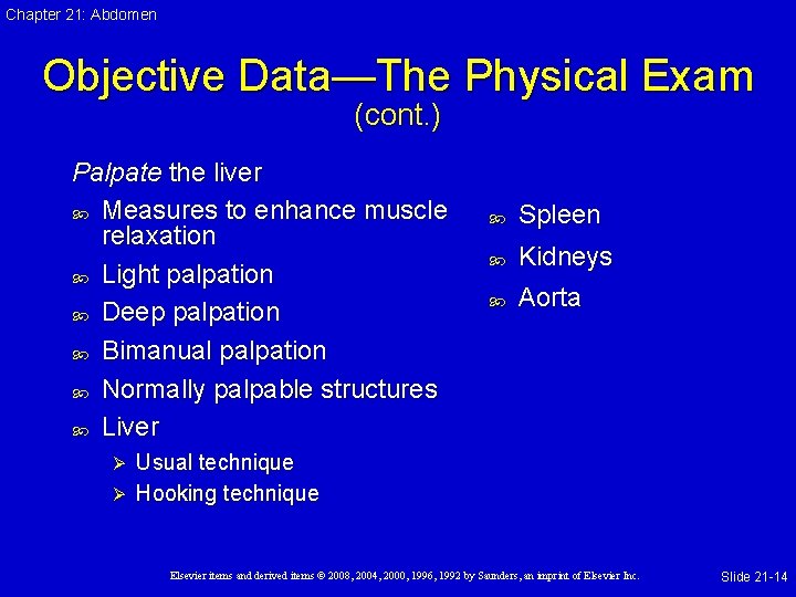 Chapter 21: Abdomen Objective Data—The Physical Exam (cont. ) Palpate the liver Measures to