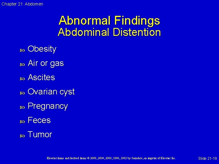 Chapter 21: Abdomen Abnormal Findings Abdominal Distention Obesity Air or gas Ascites Ovarian cyst