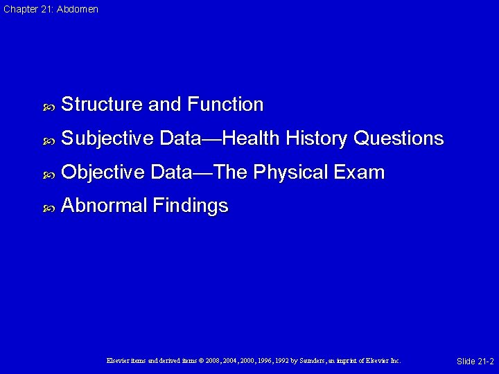 Chapter 21: Abdomen Structure and Function Subjective Data—Health History Questions Objective Data—The Physical Exam