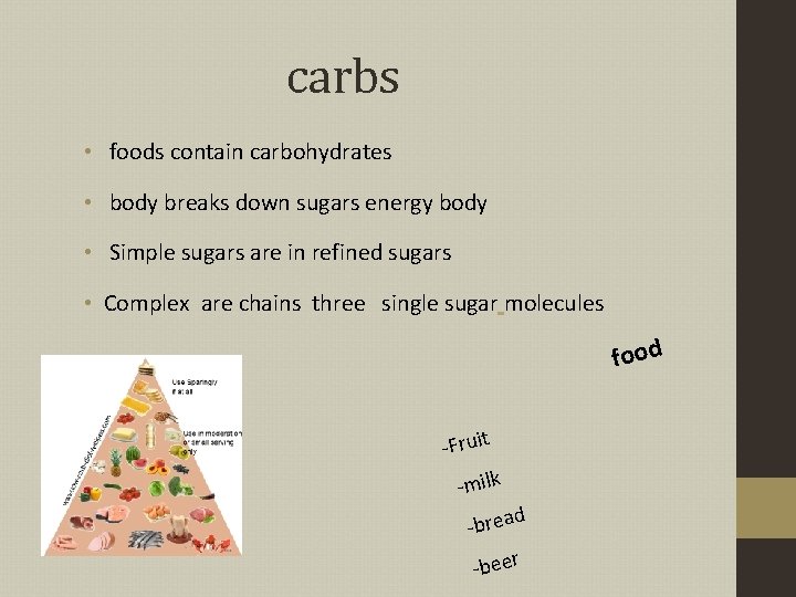 carbs • foods contain carbohydrates • body breaks down sugars energy body • Simple