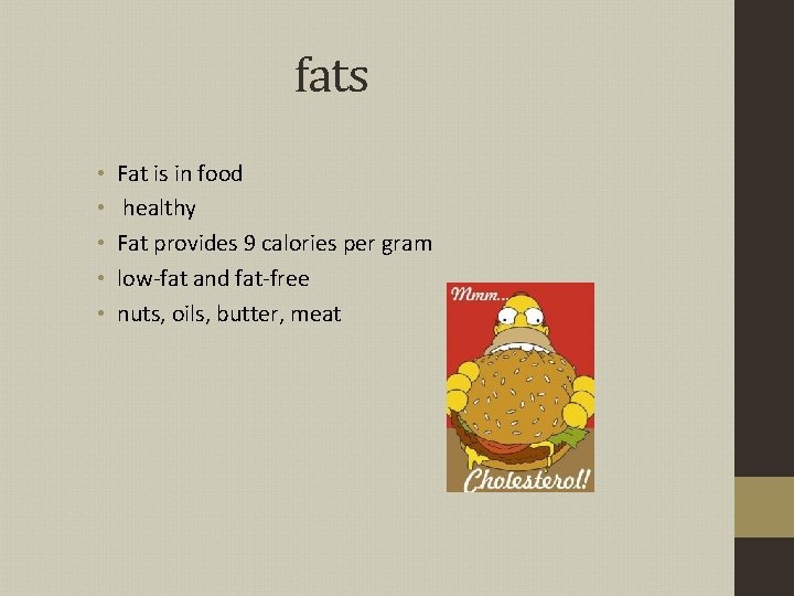 fats • • • Fat is in food healthy Fat provides 9 calories per