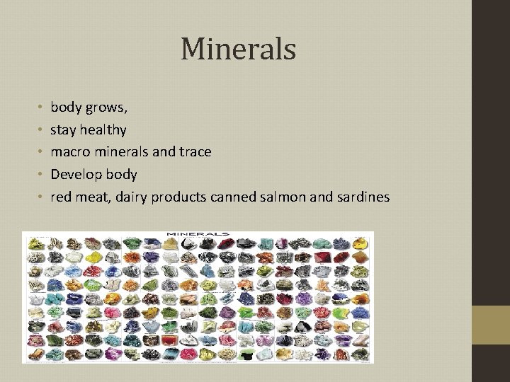 Minerals • • • body grows, stay healthy macro minerals and trace Develop body