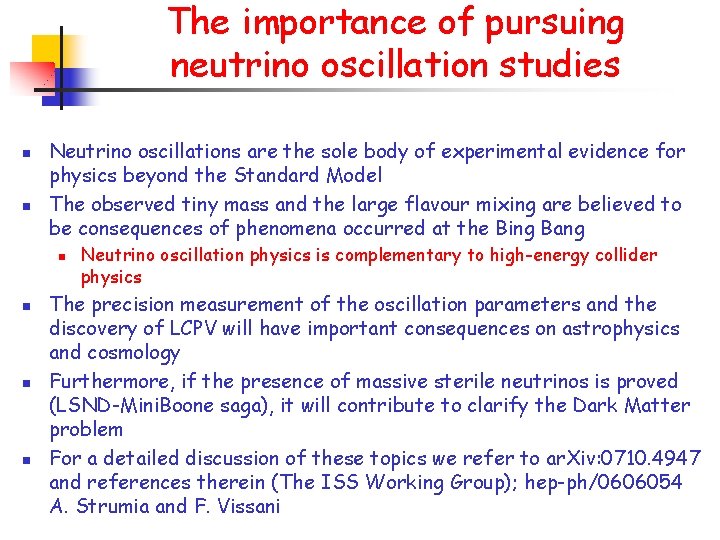 The importance of pursuing neutrino oscillation studies n n Neutrino oscillations are the sole
