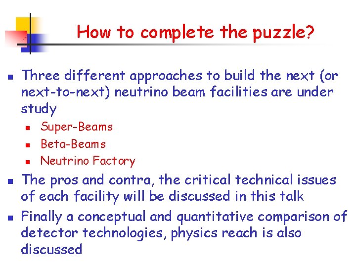 How to complete the puzzle? n Three different approaches to build the next (or