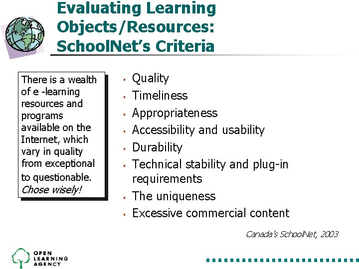 Evaluating Learning Objects/Resources: School. Net’s Criteria There is a wealth of e -learning resources Evaluating Learning Objects/Resources: School. Net’s Criteria There is a wealth of e -learning resources