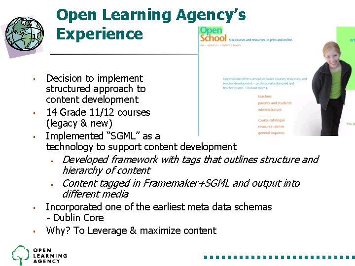 Open Learning Agency’s Experience § § § Decision to implement structured approach to content Open Learning Agency’s Experience § § § Decision to implement structured approach to content
