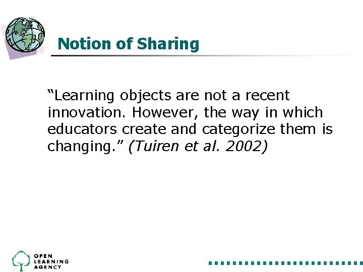 Notion of Sharing “Learning objects are not a recent innovation. However, the way in Notion of Sharing “Learning objects are not a recent innovation. However, the way in