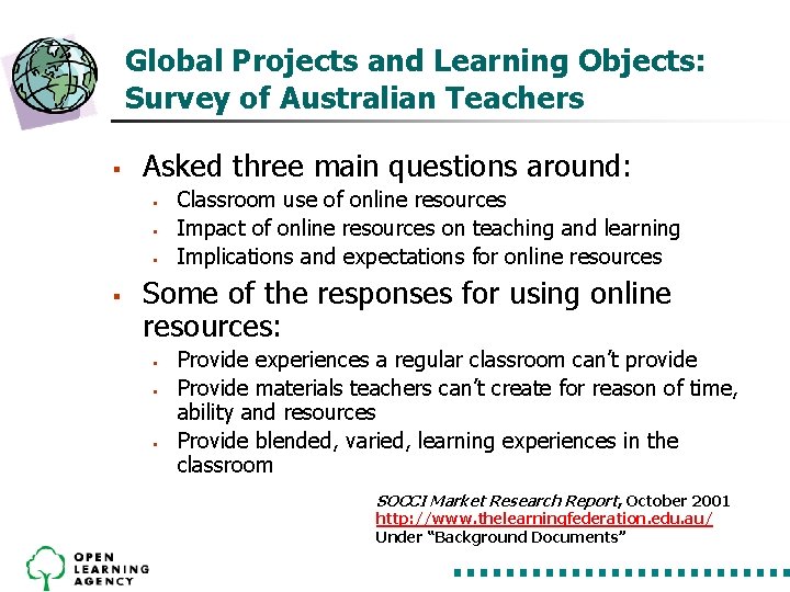 Global Projects and Learning Objects: Survey of Australian Teachers § Asked three main questions Global Projects and Learning Objects: Survey of Australian Teachers § Asked three main questions