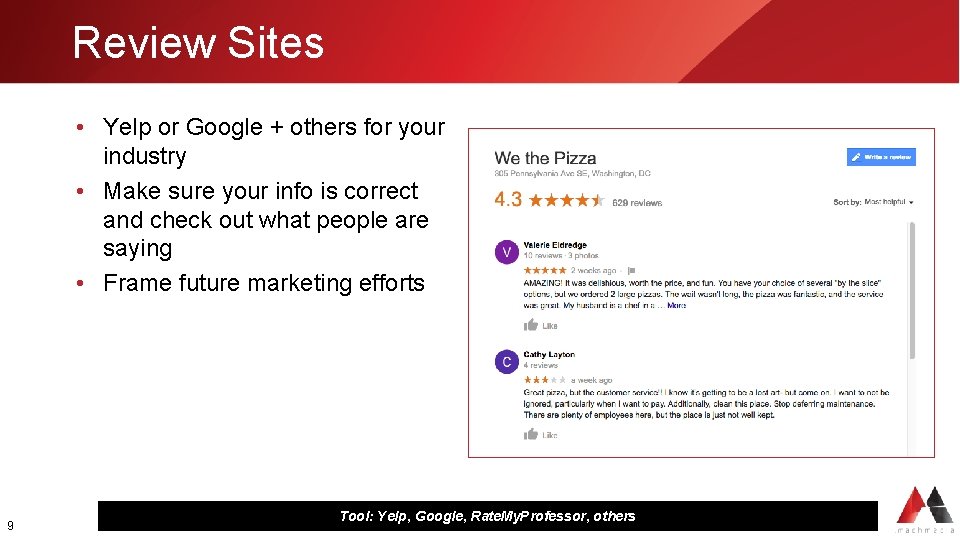 Review Sites • Yelp or Google + others for your industry • Make sure