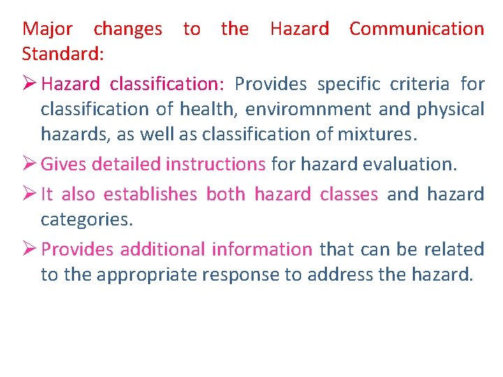 Major changes to the Hazard Communication Standard: Ø Hazard classification: Provides specific criteria for