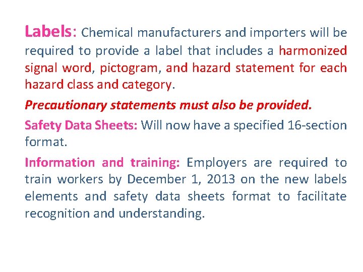 Labels: Chemical manufacturers and importers will be required to provide a label that includes