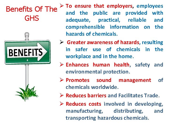 Benefits Of The GHS Ø To ensure that employers, employees and the public are