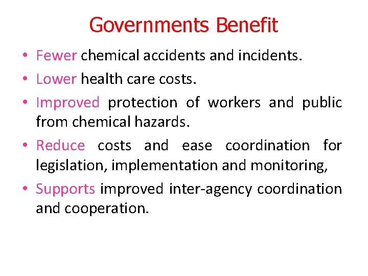 Governments Benefit • Fewer chemical accidents and incidents. • Lower health care costs. •